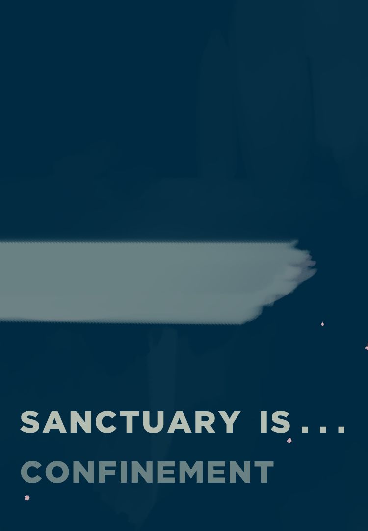 Sanctuary is ... confinement