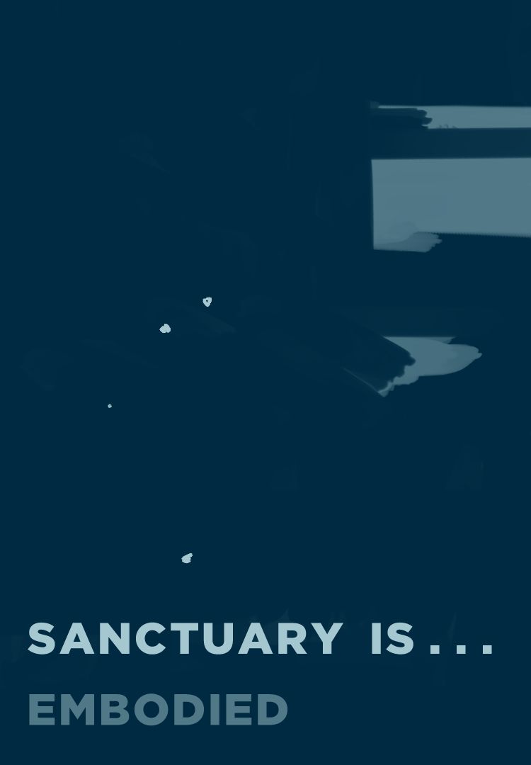 Sanctuary is ... embodied