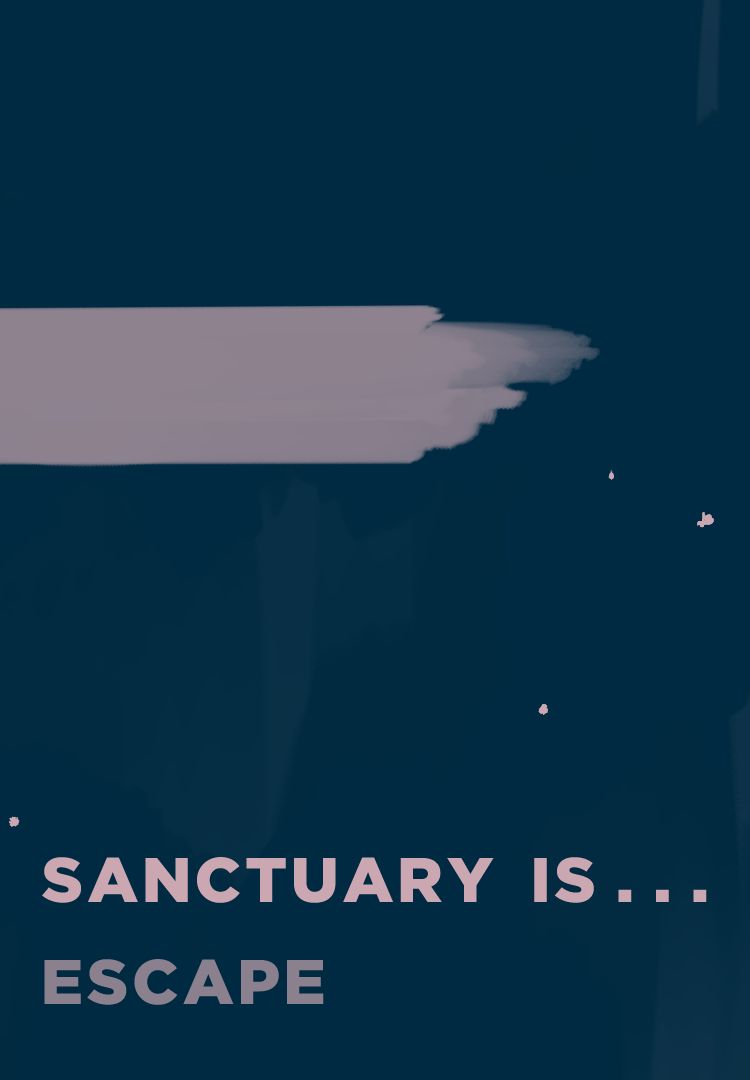 Sanctuary is ... escape
